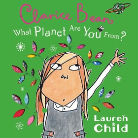 What Planet Are You From Clarice Bean? (lydbok) av Lauren Child