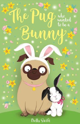 The Pug Who Wanted to Be a Bunny (ebok) av Bella Swift