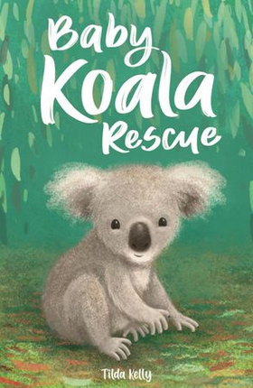 Baby Koala Rescue - Book 2 (ebok) av Tilda Kelly