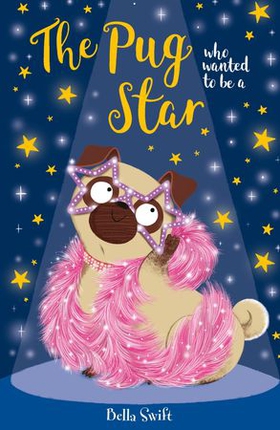 The Pug Who Wanted to be a Star (ebok) av Bella Swift