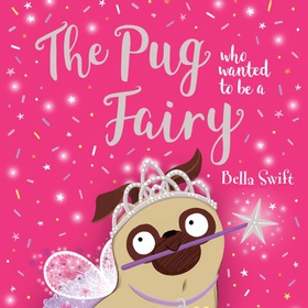 The Pug Who Wanted to be a Fairy (lydbok) av Ukjent