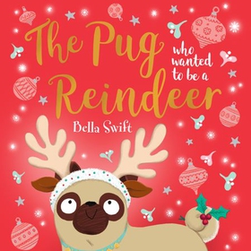 The Pug Who Wanted to Be A Reindeer (lydbok) av Ukjent