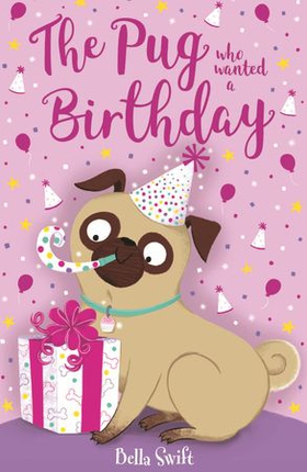 The Pug who wanted a Birthday (ebok) av Bella Swift
