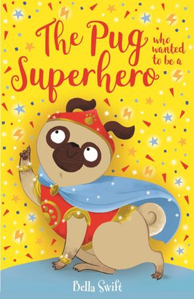 The Pug who wanted to be a Superhero (ebok) av Bella Swift