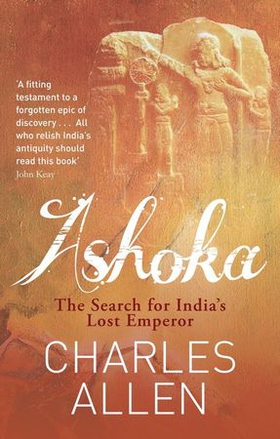 Ashoka - The Search for India's Lost Emperor (ebok) av Charles Allen