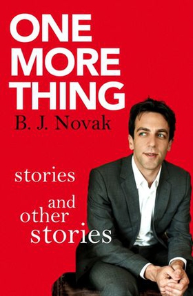One More Thing - Stories and Other Stories (ebok) av B. J. Novak
