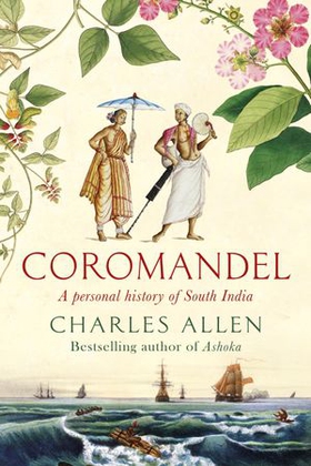 Coromandel - A Personal History of South India (ebok) av Charles Allen