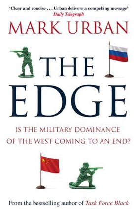 The Edge - Is the Military Dominance of the West Coming to an End? (ebok) av Mark Urban