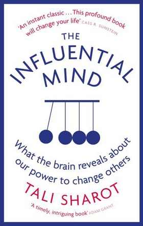 The Influential Mind - What the Brain Reveals About Our Power to Change Others (ebok) av Tali Sharot
