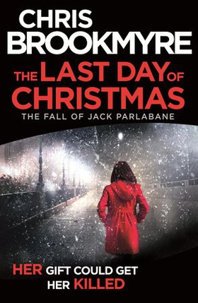 The Last Day of Christmas - The Fall of Jack Parlabane (short story) (ebok) av Chris Brookmyre