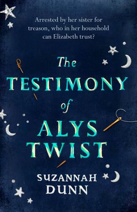 The Testimony of Alys Twist - 'Beautifully written' The Times (ebok) av Suzannah Dunn