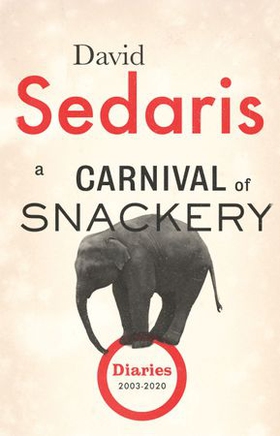 A Carnival of Snackery - Diaries: Volume Two (ebok) av David Sedaris
