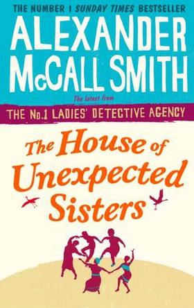 The House of Unexpected Sisters (ebok) av Alexander McCall Smith