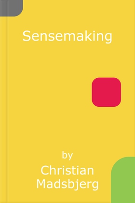 Sensemaking - what makes human intelligence essential in the age of the algorithm (ebok) av Christian Madsbjerg