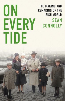 On Every Tide - The making and remaking of the Irish world (ebok) av Ukjent
