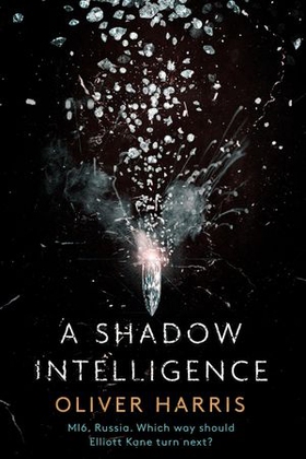 A Shadow Intelligence - an utterly unputdownable spy thriller (ebok) av Oliver Harris