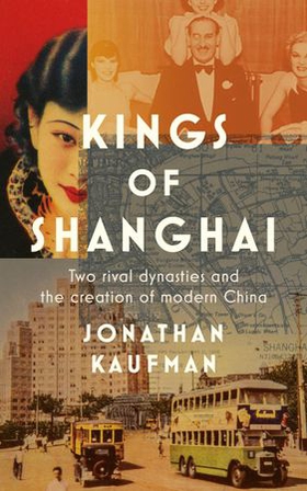 Kings of Shanghai (ebok) av Jonathan Kaufman