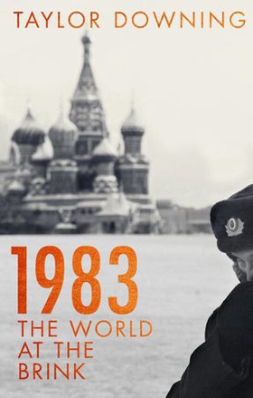1983 - The World at the Brink (ebok) av Taylor Downing