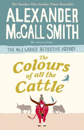 The Colours of all the Cattle (ebok) av Alexander McCall Smith