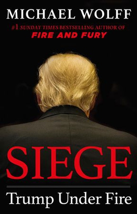 Siege - Trump Under Fire (ebok) av Michael Wolff