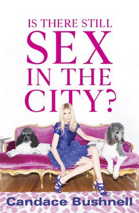 Is There Still Sex in the City? - And Just Like That... 25 Years of Sex and the City (ebok) av Candace Bushnell