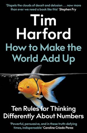 How to Make the World Add Up - Ten Rules for Thinking Differently About Numbers (ebok) av Tim Harford