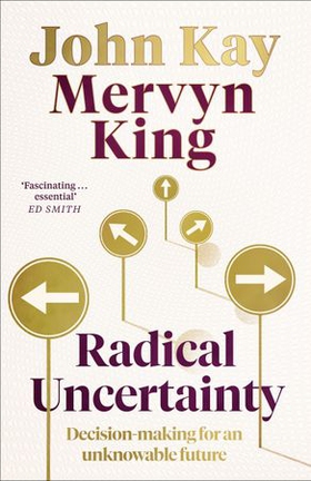 Radical Uncertainty - Decision-making for an unknowable future (ebok) av Mervyn King