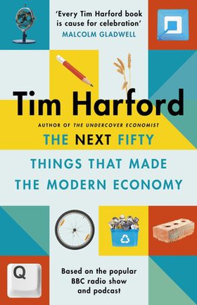 The Next Fifty Things that Made the Modern Economy (ebok) av Tim Harford