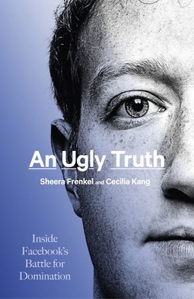 An Ugly Truth - Inside Facebook's Battle for Domination (ebok) av Sheera Frenkel
