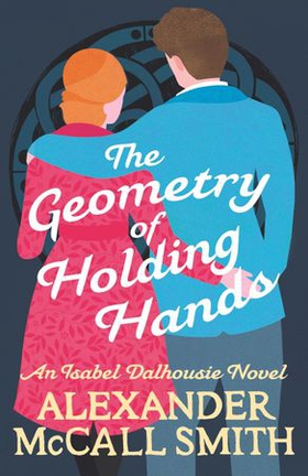 The Geometry of Holding Hands (ebok) av Alexander McCall Smith