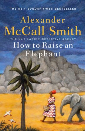 How to Raise an Elephant (ebok) av Alexander McCall Smith