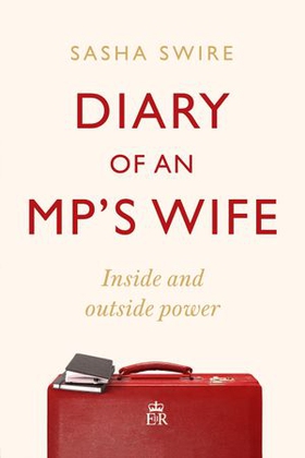 Diary of an MP's Wife - Inside and Outside Power - 'Riotously candid' Sunday Times (ebok) av Ukjent