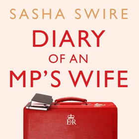 Diary of an MP's wife - Inside and Outside Power - 'Riotously candid' Sunday Times (lydbok) av Ukjent