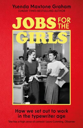 Jobs for the Girls - How We Set Out to Work in the Typewriter Age (ebok) av Ukjent