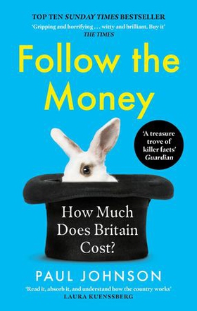 Follow the Money - 'Gripping and horrifying... witty and brilliant. Buy it' The Times (ebok) av Paul Johnson