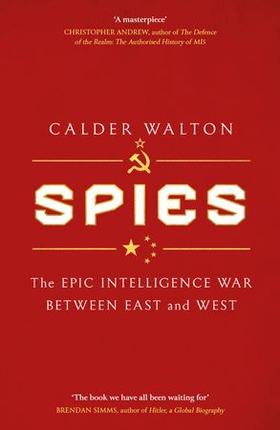 Spies - The epic intelligence war between East and West (ebok) av Calder Walton