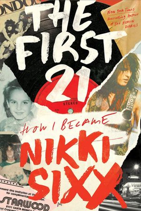 The First 21 - The New York Times Bestseller (ebok) av Nikki Sixx