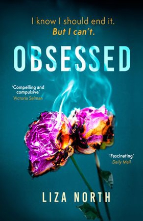 Obsessed - A totally gripping psychological thriller with a shocking twist (ebok) av Liza North