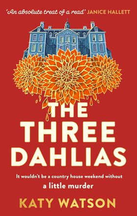 The Three Dahlias - 'An absolute treat of a read with all the ingredients of a vintage murder mystery' Janice Hallett (ebok) av Katy Watson