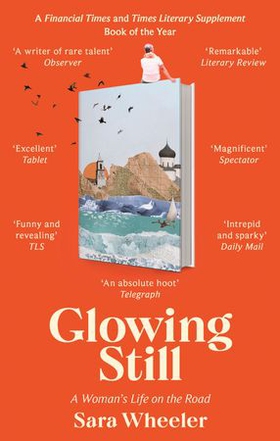 Glowing Still - A Woman's Life on the Road - 'Funny, furious writing from the queen of intrepid travel' Daily Telegraph (ebok) av Ukjent