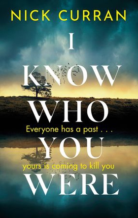 I Know Who You Were - Everyone has a past. . . yours is coming to kill you (ebok) av Nick Curran