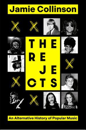 The Rejects - An Alternative History of Popular Music (ebok) av Jamie Collinson