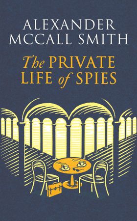 The Private Life of Spies - 'Spy-masterful storytelling' Sunday Post (ebok) av Alexander McCall Smith