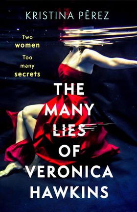 The Many Lies of Veronica Hawkins - An addictive and deliciously glamorous thriller with a shocking twist (ebok) av Kristina Pérez
