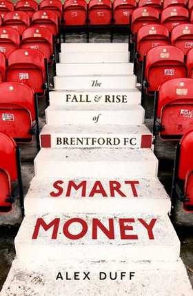 Smart Money - The Fall and Rise of Brentford FC (ebok) av Alex Duff