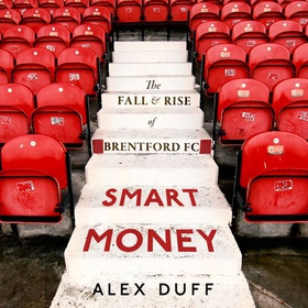 Smart Money - The Fall and Rise of Brentford FC (lydbok) av Alex Duff