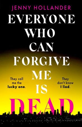 Everyone Who Can Forgive Me is Dead - The most gripping and unputdownable thriller of 2024 (ebok) av Jenny Hollander