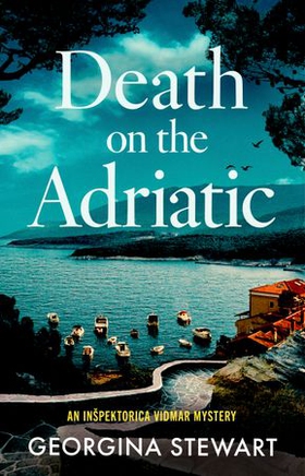 Death on the Adriatic - An utterly gripping, sun-drenched destination thriller (ebok) av Georgina Stewart
