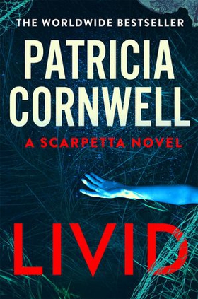 Livid - The chilling Kay Scarpetta thriller (ebok) av Patricia Cornwell