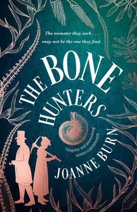 The Bone Hunters - 'An engrossing tale of a woman striving for the recognition she deserves' SUNDAY TIMES (ebok) av Joanne Burn